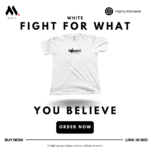 Mighty Fight for What You Believe - WHITE