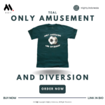 Mighty Only Amusement and Diversion - TEAL